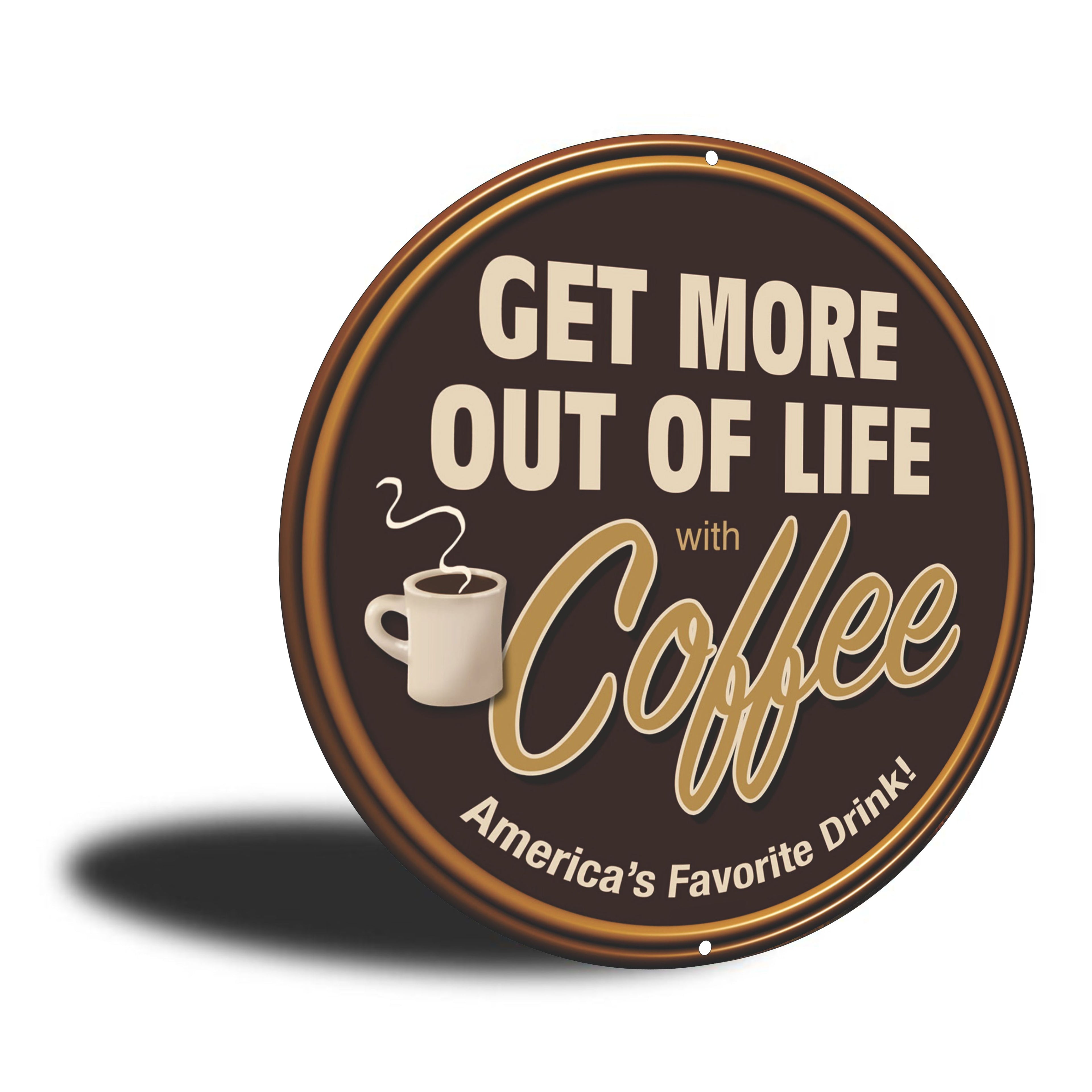 PLACA CIRCULAR GET MORE OUT OF LIFE COFFEE