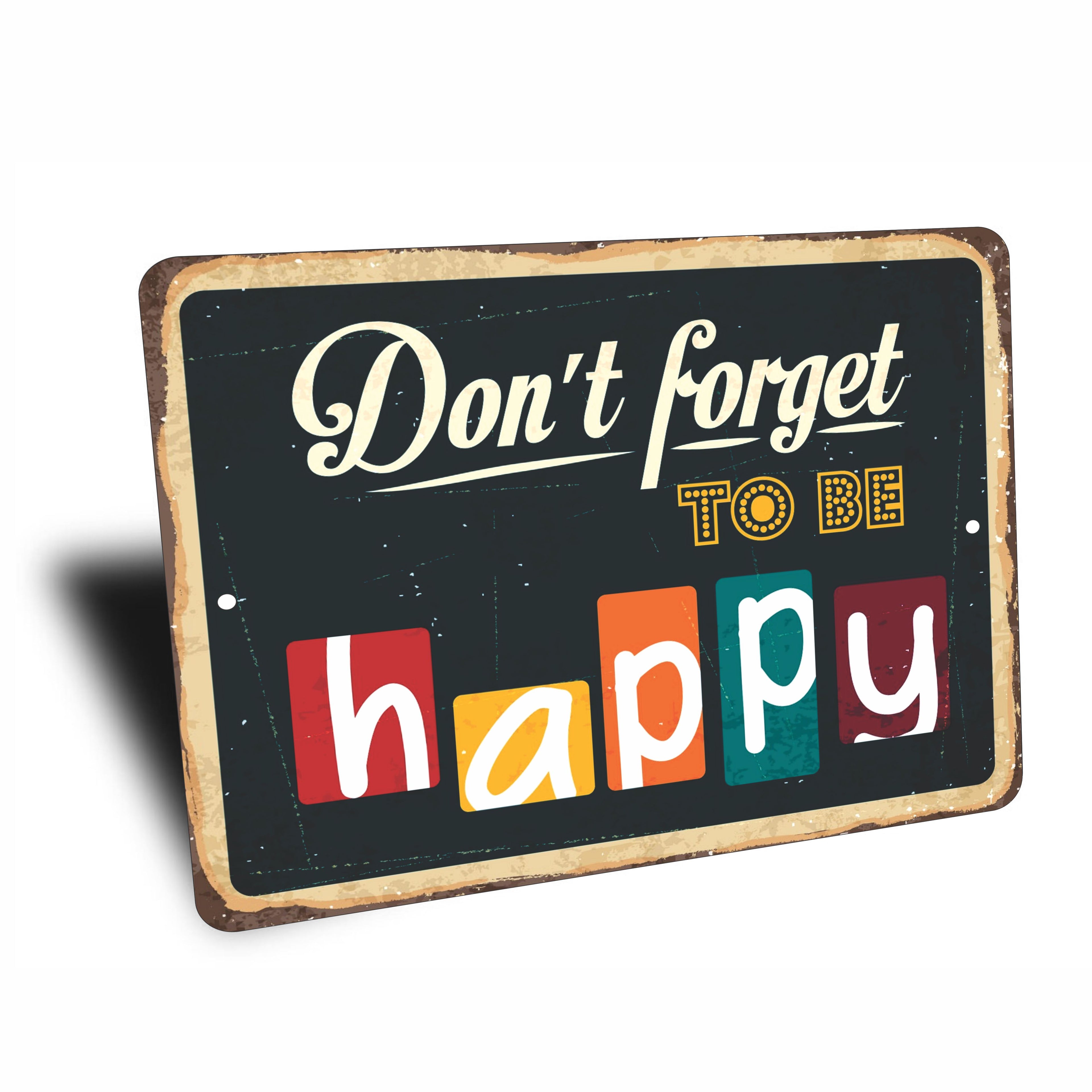 PLACA DON T FORGET TO BE HAPPY