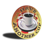 PLACA CIRCULAR HAVE ANOTHER CUP