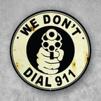 PLACA CIRCULAR WE DONT DIAL 911